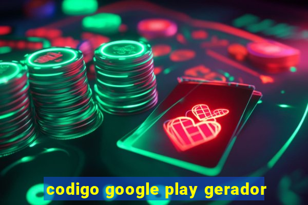 codigo google play gerador